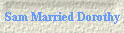 Sam Married Dorothy